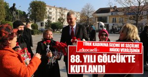 TÜRK KADININA SEÇME VE SEÇİLME HAKKI VERİLİŞİNİN 88. YILI GÖLCÜK'TE KUTLANDI