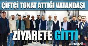 ÇİFTÇİ TOKAT ATTIĞI VATANDAŞI ZİYARETE GİTTİ