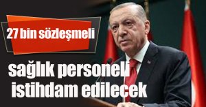  27 bin sözleşmeli sağlık personeli istihdam edilecek