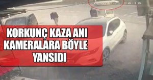 KORKUNÇ KAZA ANI KAMERALARA BÖYLE YANSIDI