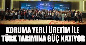 Yerli aktif madde üretimi ile  Türk tarımına tam ‘Koruma’ 