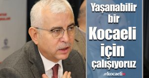 Gündoğdu: Yaşanabilir bir Kocaeli için çalışıyoruz