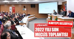 KARTEPE BELEDİYESİ 2022 YILI SON MECLİS TOPLANTISI