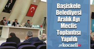 Başiskele Belediyesi Aralık Ayı Meclis Toplantısı Yapıldı