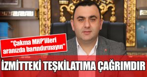 İZMİTTEKİ TEŞKİLATIMA ÇAĞRIMDIR 