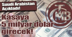 Kasaya 5 milyar dolar girecek! 