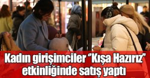 Kadın girişimciler ‘’Kışa Hazırız’’ etkinliğinde satış yaptı