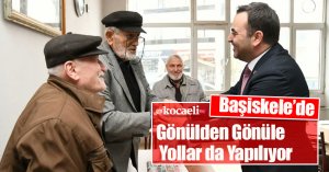 Başiskele’de Gönülden Gönüle Yollar da Yapılıyor