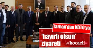 CHP Kocaeli Milletvekili Tarhan’dan  KOTO’ya ‘hayırlı olsun’ ziyareti