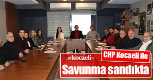 CHP Kocaeli ile savunma sandıkta