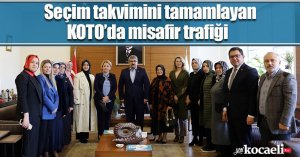 Seçim takvimini tamamlayan KOTO’da misafir trafiği  