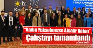 “Kadın Yükselmezse Alçalır Vatan’’ Çalıştayı tamamlandı