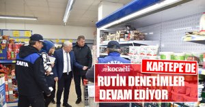 KARTEPE’DE RUTİN DENETİMLER DEVAM EDİYOR