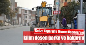 Gebze Topal Ağa Osman Caddesi’ne kilim desen parke ve kaldırım