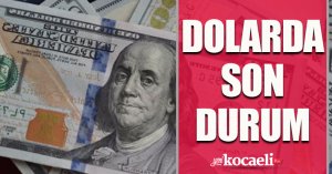 Dolarda son durum!
