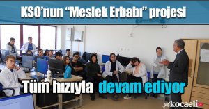 KSO’nun “Meslek Erbabı” projesi tüm hızıyla devam ediyor
