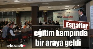 Esnaflar eğitim kampında bir araya geldi