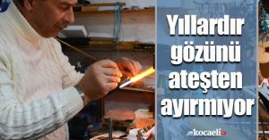 Yıllardır gözünü ateşten ayırmıyor