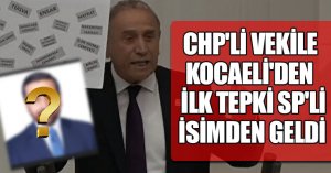 CHP'Lİ VEKİLE KOCAELİ'DEN İLK TEPKİ SP'Lİ İSİMDEN GELDİ 