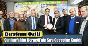 Başkan Özlü Şanlıurfalılar Derneği’nin Sıra Gecesine Katıldı   