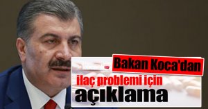 Bakan Koca'dan ilaç problemi için açıklama