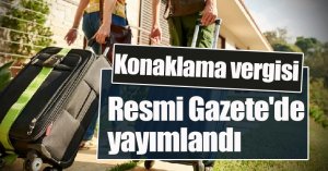Konaklama vergisi Resmi Gazete'de yayımlandı