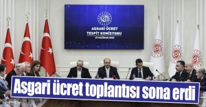 Asgari ücret toplantısı sona erdi