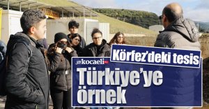 Körfez’deki tesis Türkiye’ye örnek