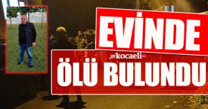 EVİNDE OĞLU TARAFINDAN ÖLÜ BULUNDU!