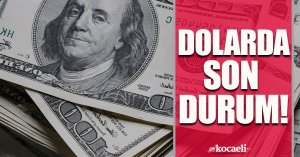Dolarda son durum!
