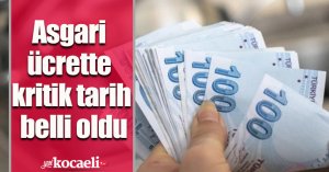 Asgari ücrette kritik tarih belli oldu