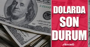 Dolarda son durum!
