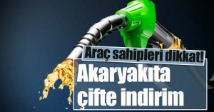 Akaryakıta çifte indirim