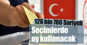 126 bin 786 Suriyeli oy kullanacak