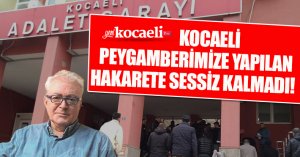 KOCAELİ PEYGAMBERİMİZE YAPILAN HAKARETE SESSİZ KALMADI!