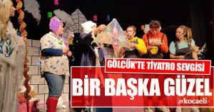 GÖLCÜK'TE TİYATRO SEVGİSİ BİR BAŞKA GÜZEL