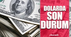 Dolarda son durum!