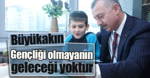 Başkan Büyükakın: Gençliği olmayanın geleceği yoktur