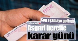 Asgari ücrette karar günü