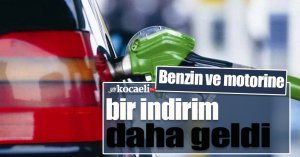 Benzin ve motorine bir indirim daha geldi