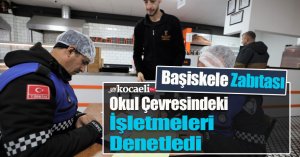 Başiskele Zabıtası Okul Çevresindeki İşletmeleri Denetledi