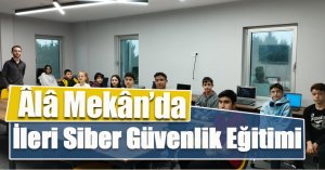 Âlâ Mekân’da İleri Siber Güvenlik Eğitimi   
