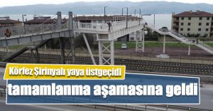 Körfez Şirinyalı yaya üstgeçidi tamamlanma aşamasına geldi   