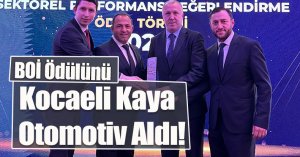 Motorlu Taşıt Servis Sanayide BOİ Ödülünü Kocaeli Kaya Otomotiv Aldı!