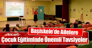 Başiskele’de Ailelere Çocuk Eğitiminde Önemli Tavsiyeler