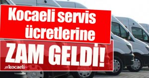 Kocaeli servis ücretlerine zam geldi