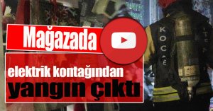 Mağazada elektrik kontağından yangın çıktı
