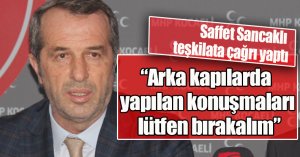 Sancaklı;“ARKA KAPILARDA YAPILAN KONUŞMALARI BIRAKALIM”