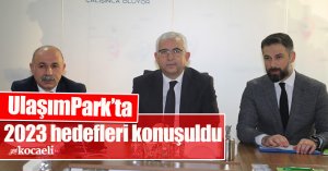 UlaşımPark’ta 2023 hedefleri konuşuldu