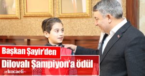 Başkan Şayir’den Dilovalı Şampiyon’a ödül 